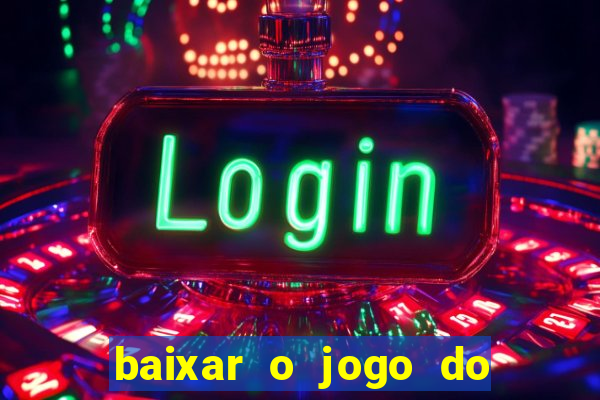 baixar o jogo do tigre 777